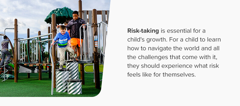 Risk-taking is essential for a child's growth.