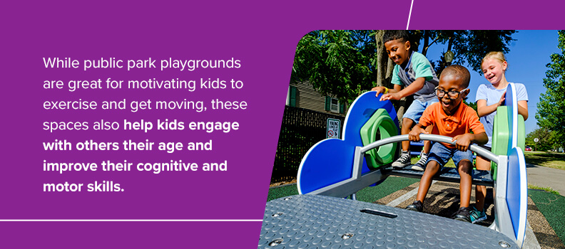 Park playgrounds help kids engage with other their age and improve their cognitive and motor skills.