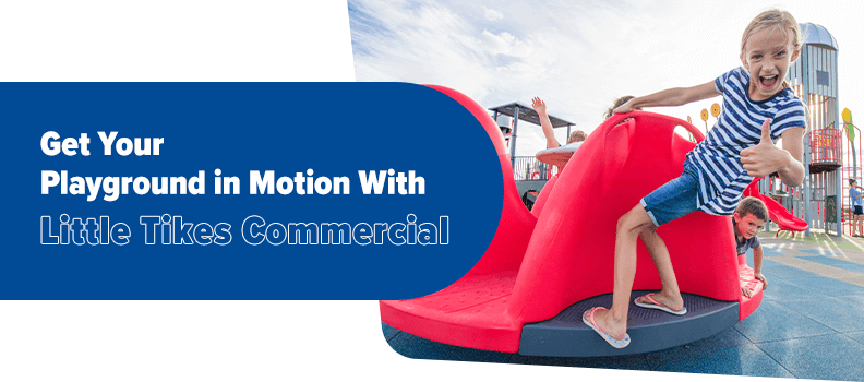 Get Your Playground in Motion With Little Tikes Commercial