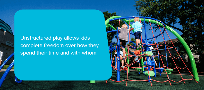 Unstructured play allows kids complete freedom over how they spend their time and with whom.